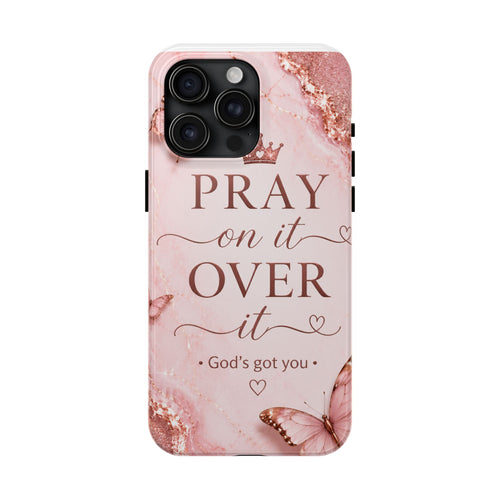 Pray On It, Over It Tough Phone Case – Christian Faith Inspirational Case